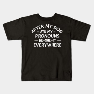 After My Dog Ate My Pronouns He She It Everywhere Kids T-Shirt